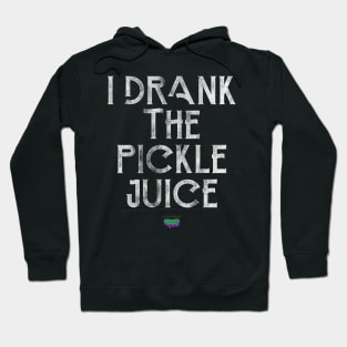 I Drank The Pickle Juice Hoodie